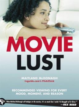 Paperback Movie Lust: Recommended Viewing for Every Mood, Moment, and Reason Book