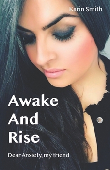 Paperback Awake And Rise: Dear Anxiety, my friend Book