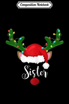 Composition Notebook: Womens Funny Reindeer Sister Matching Family Christmas Deer Gift  Journal/Notebook Blank Lined Ruled 6x9 100 Pages