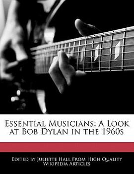 Paperback Essential Musicians: A Look at Bob Dylan in the 1960s Book