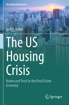 Paperback The Us Housing Crisis: Home and Trust in the Real Estate Economy Book