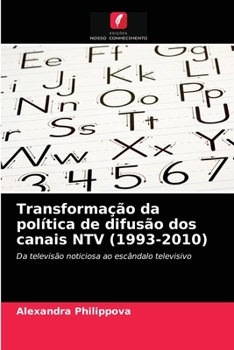 Paperback Transformação da política de difusão dos canais NTV (1993-2010) [Portuguese] Book