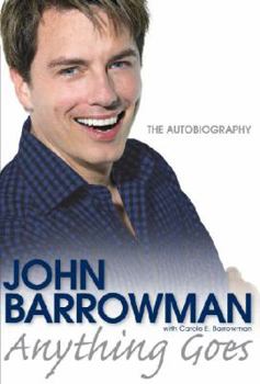 Anything Goes: The Autobiography - Book #1 of the John Barrowman Memoirs
