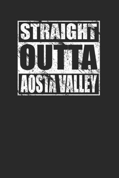 Straight Outta Aosta Valley 120 Page Notebook Lined Journal
