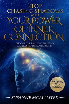 Paperback Stop Chasing Shadows with Inner Connection: Live an abundant and meaningful life Book
