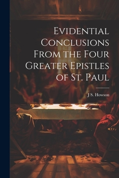 Paperback Evidential Conclusions From the Four Greater Epistles of St. Paul Book