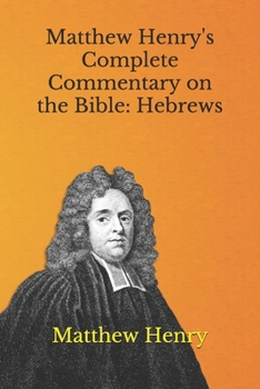 Paperback Matthew Henry's Complete Commentary on the Bible: Hebrews Book
