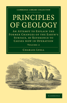 Paperback Principles of Geology: An Attempt to Explain the Former Changes of the Earth's Surface, by Reference to Causes Now in Operation Book