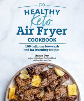 Paperback Healthy Keto Air Fryer Cookbook: 100 Delicious Low-Carb and Fat-Burning Recipes Book