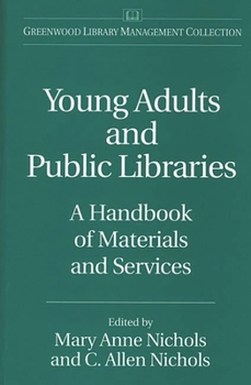 Young Adults and Public Libraries: A Handbook of Materials and Services (The Greenwood Library Management Collection)
