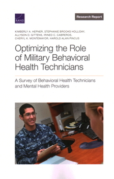 Paperback Optimizing the Role of Military Behavioral Health Technicians: A Survey of Behavioral Health Technicians and Mental Health Providers Book