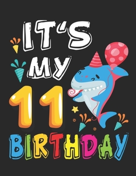 Paperback It's My 11 Birthday: Shark Birthday - Happy Birthday to Me - Blank Paper for Drawing, Doodling or Sketching - 100+ Large Blank Pages (8.5"x Book