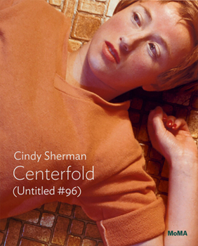 Cindy Sherman: Centerfold - Book  of the MoMA One on One Series