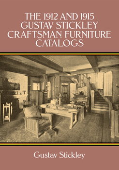 Paperback The 1912 and 1915 Gustav Stickley Craftsman Furniture Catalogs Book
