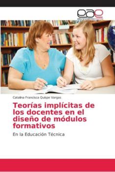 Paperback Teorías implícitas de los docentes en el diseño de módulos formativos [Spanish] Book