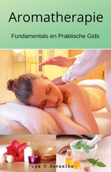 Paperback Aromatherapie Fundamentals en Praktische Gids [Dutch] Book