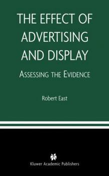 Hardcover The Effect of Advertising and Display: Assessing the Evidence Book