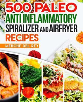 Paperback 500 Paleo Anti Inflammatory Spiralizer and Air Fryer Recipes Book