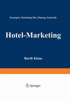 Hotel-Marketing: Strategien - Marketing-Mix - Planung - Kontrolle