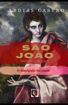 Paperback São João: O discípulo do amor [Portuguese] Book