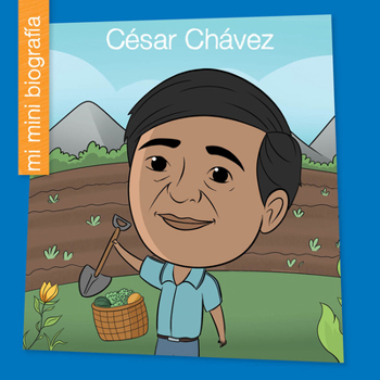 Cesar Chavez SP (My Early Library: Mi mini biografía (My Itty-Bitty Bio)) (Spanish Edition)