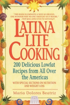 Paperback Latina Lite Cooking: 200 Delicious Lowfat Recipes from All Over the Americas - With Special Selections on Nutrition and Weight Loss Book