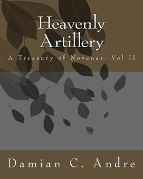 Paperback Heavenly Artillery: A Treasury of Novenas: Vol II Book