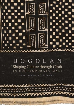 Bogolan: Shaping Culture Through Cloth in Contemporary Mali (African Expressive Cultures) - Book  of the African Expressive Cultures