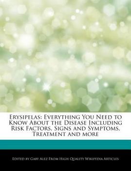 Paperback Erysipelas: Everything You Need to Know about the Disease Including Risk Factors, Signs and Symptoms, Treatment and More Book