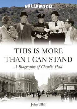Paperback This Is More Than I Can Stand: A Biography of Charlie Hall Book