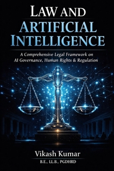 Paperback Law and Artificial Intelligence: A Comprehensive Legal Framework on AI Governance, Human Rights, Constitutional Law, Regulation, and the Future of Jus Book
