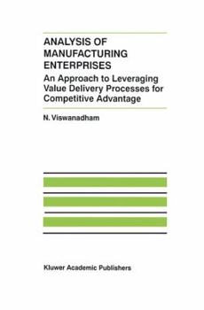 Hardcover Analysis of Manufacturing Enterprises: An Approach to Leveraging Value Delivery Processes for Competitive Advantage Book