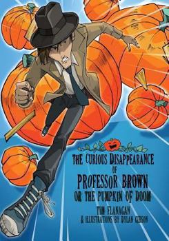 Paperback The Curious Disappearance of Professor Brown: Colour Edition Book