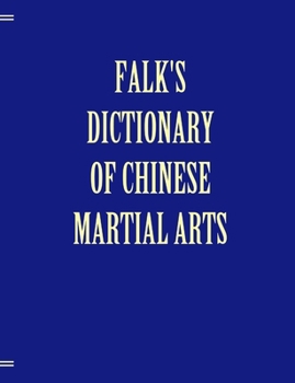 Paperback Falk's Dictionary of Chinese Martial Arts, Deluxe Soft Cover Book