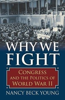 Hardcover Why We Fight: Congress and the Politics of World War II Book