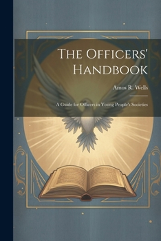 Paperback The Officers' Handbook; a Guide for Officers in Young People's Societies Book