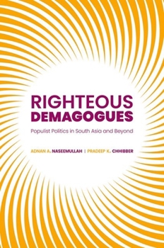 Paperback Righteous Demagogues: Populist Politics in South Asia and Beyond Book