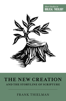 Paperback The New Creation and the Storyline of Scripture Book