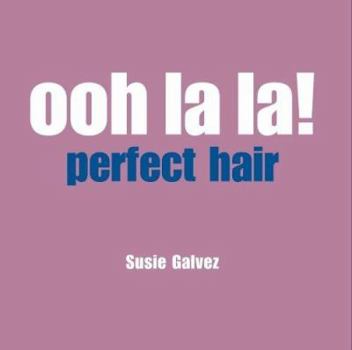 Hardcover Ooh La La!: Perfect Hair Book