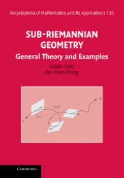 Sub-Riemannian Geometry: General Theory and Examples - Book #126 of the Encyclopedia of Mathematics and its Applications