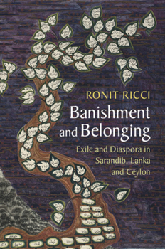 Paperback Banishment and Belonging: Exile and Diaspora in Sarandib, Lanka and Ceylon Book