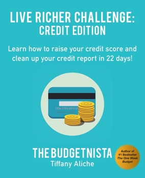 Paperback Live Richer Challenge: Credit Edition: Learn how to raise your credit score and clean up your credit report in 22 days! Book