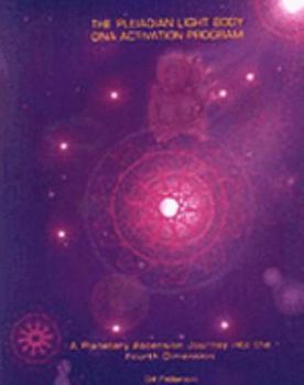 Paperback The Pleiadian Light Body DNA Activation Program: A Planetary Ascension Journey into the Fourth Dimension Book