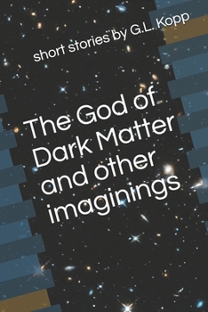 Paperback The God of Dark Matter and Other Imaginings Book
