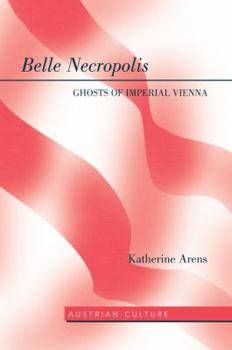 Hardcover Belle Necropolis: Ghosts of Imperial Vienna Book