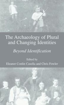 Paperback The Archaeology of Plural and Changing Identities: Beyond Identification Book