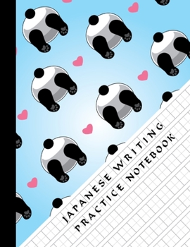 Japanese Writing Practice Book: Funny Kawaii Panda Bears and Hearts, Blank Genkouyoushi Paper Notebook to Practice and Learn Writing Kanji Characters, Hiragana, Katakana and Kana