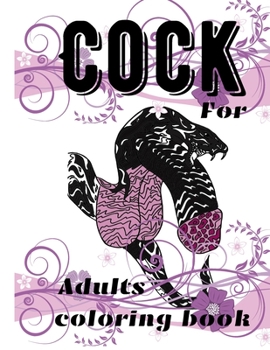 Paperback Cock Coloring Book For Adults: Penis Colouring Pages For Adult: Stress Relief and Relaxation: Naughty Gift For Women And Men Book