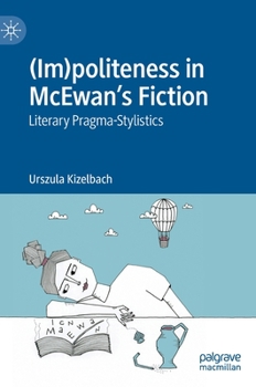 Hardcover (Im)Politeness in McEwan's Fiction: Literary Pragma-Stylistics Book