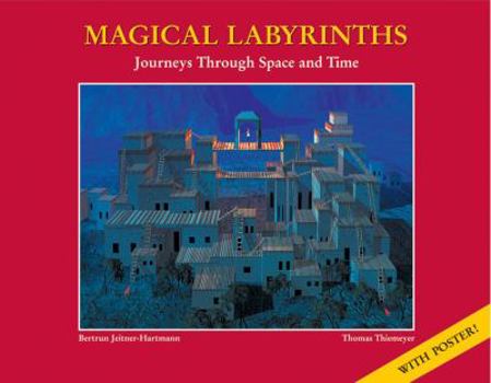 Hardcover Magic Labyrinths: Journeys Through Space and Time [With Poster] Book